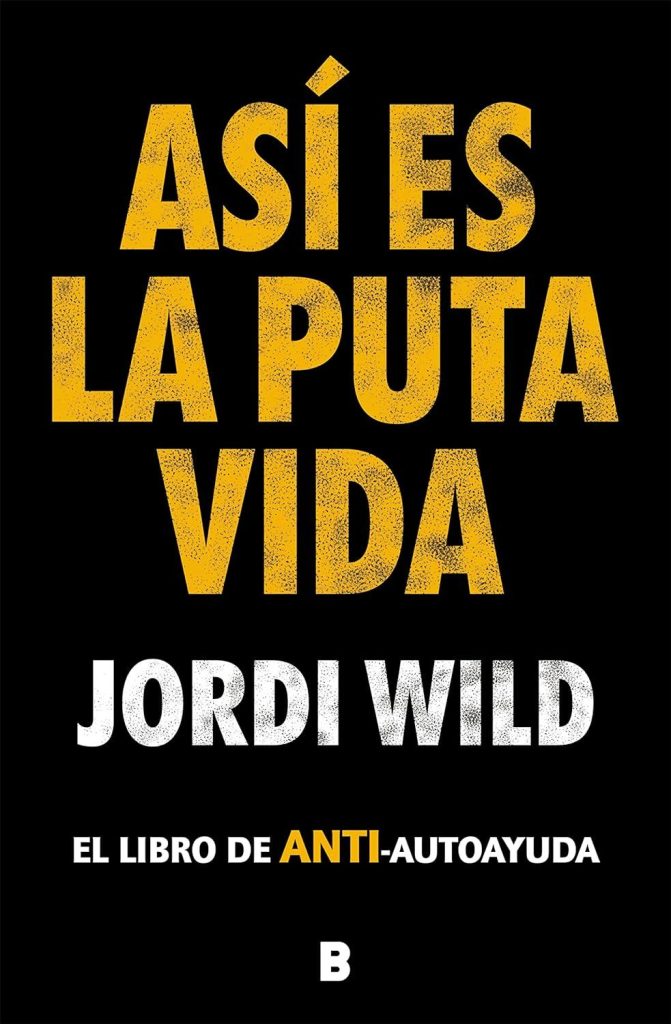 Los libros de autoayuda más vendidos en 2023 que están cambiando vidas 39 Así es la puta vida de Jordi Wild