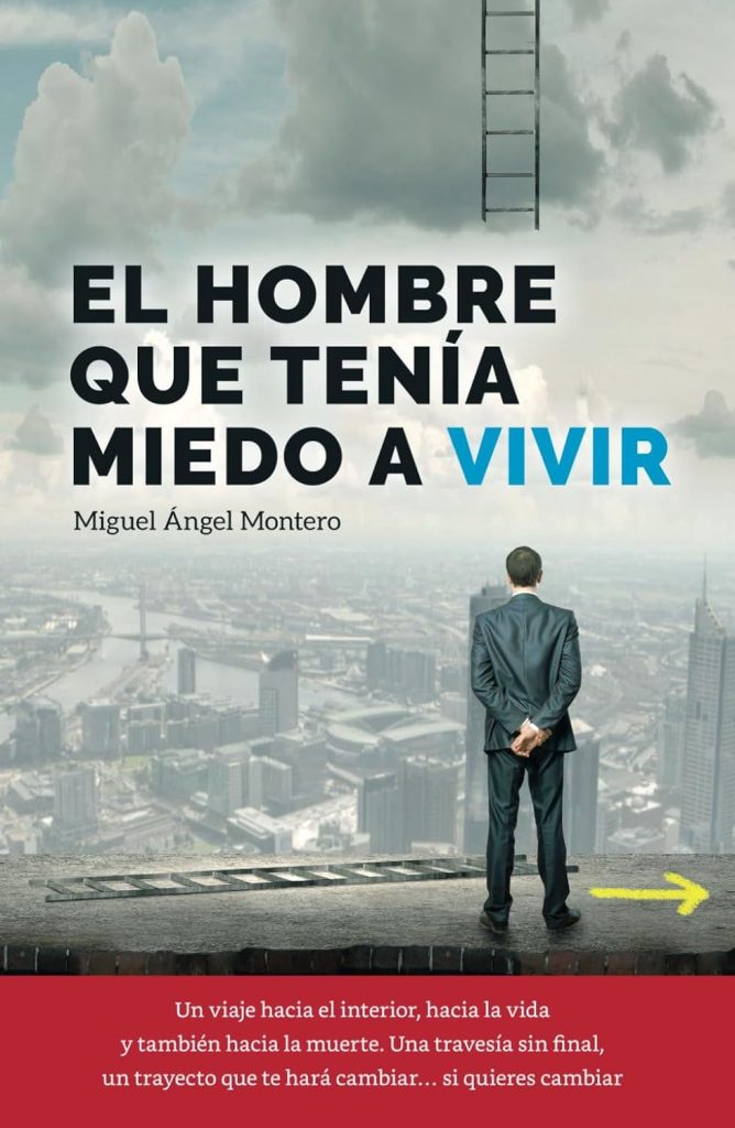 Los libros de autoayuda más vendidos en 2023 que están cambiando vidas 38 El hombre que tenía miedo a vivir de Miguel Ángel Montero