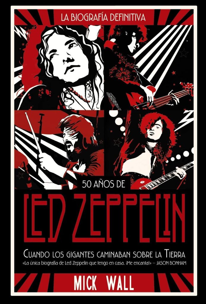 Led Zeppelin. Cuando los gigantes caminaban sobre la tierra de Mick Wall