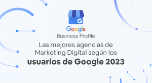 Top 52: Las mejores agencias de Marketing Digital de España según los usuarios de Google (2023)