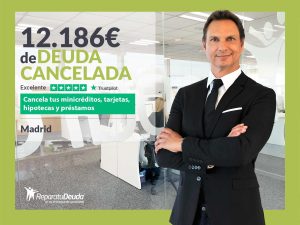 Repara tu Deuda Abogados cancela 12.186€ en Madrid con la Ley de Segunda Oportunidad