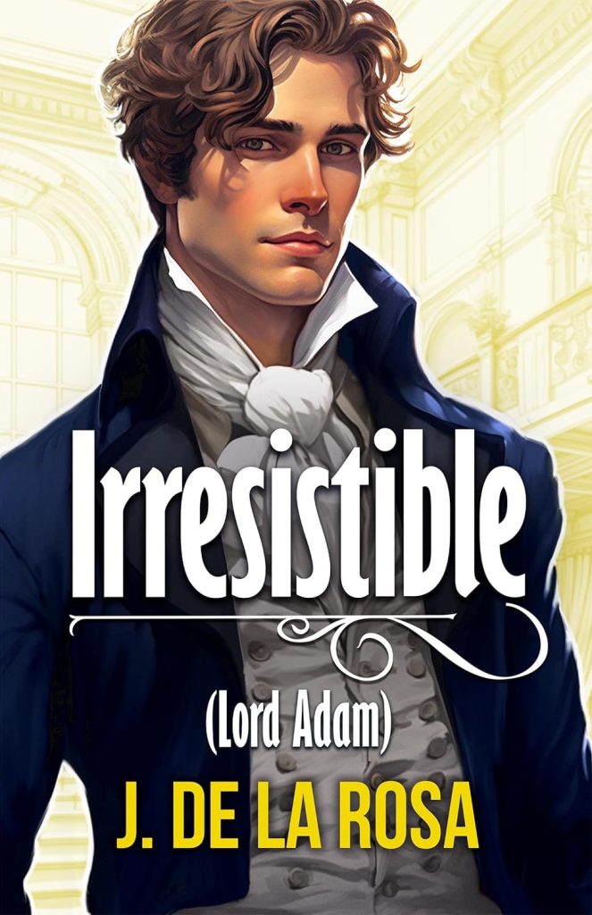 Irresistible (lord Adam): Una novela Regencia en el Londres de los Bridgerton de José de la Rosa