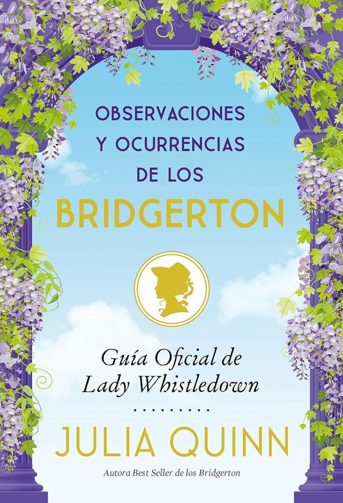 Observaciones y ocurrencias de los Bridgerton: Guia oficial de Lady Whistledown