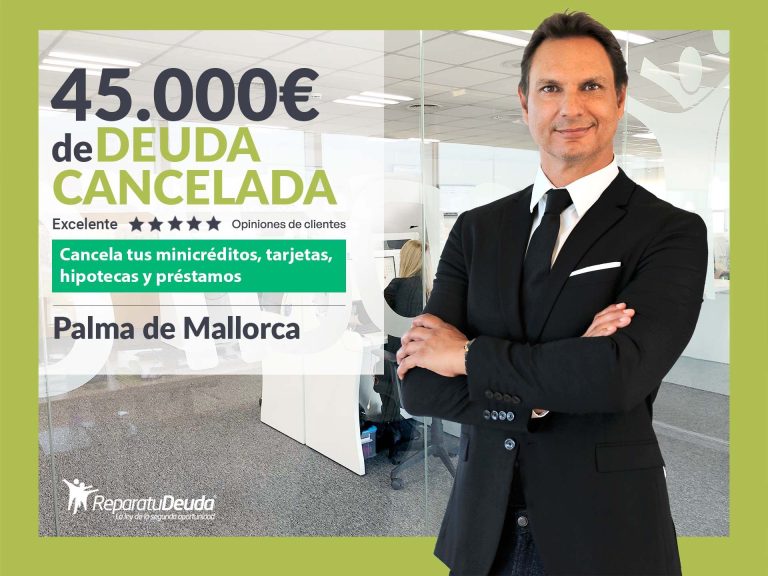 Repara tu Deuda Abogados cancela 45.000€ en Palma de Mallorca (Baleares) con la Ley de Segunda Oportunidad