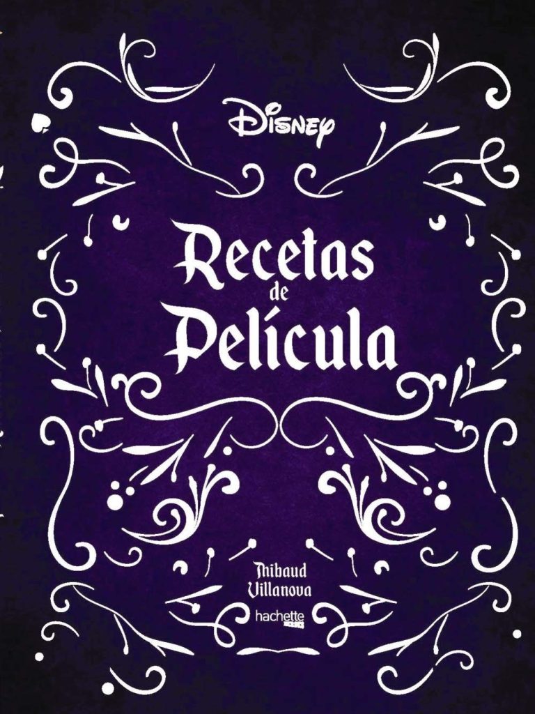 Recetas de Películas de Disney de Thibaud Villanova 