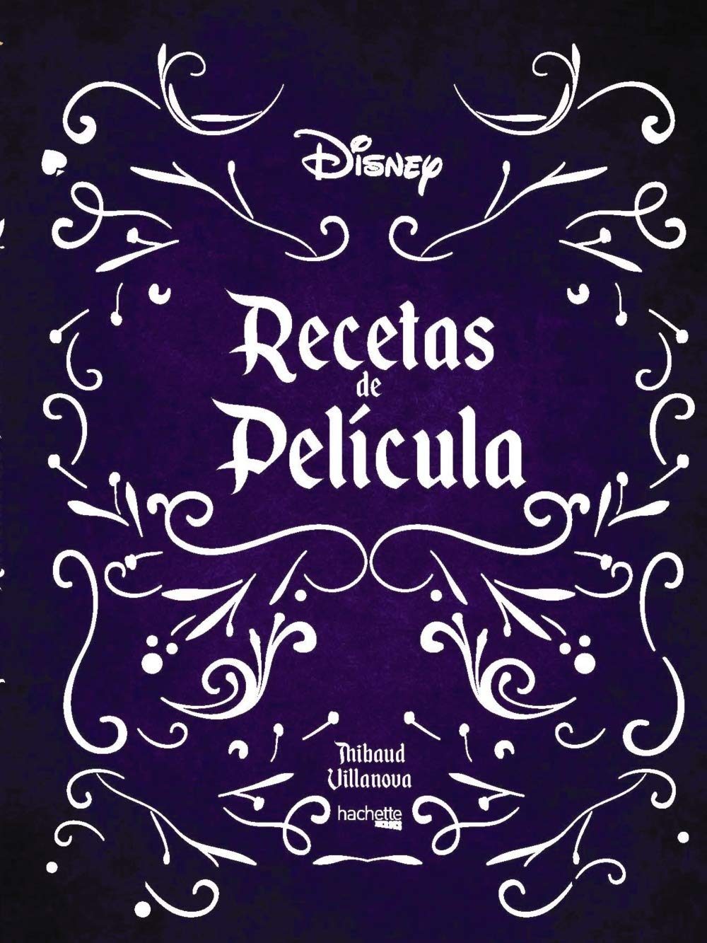 Recetas de Películas de Disney de Thibaud Villanova