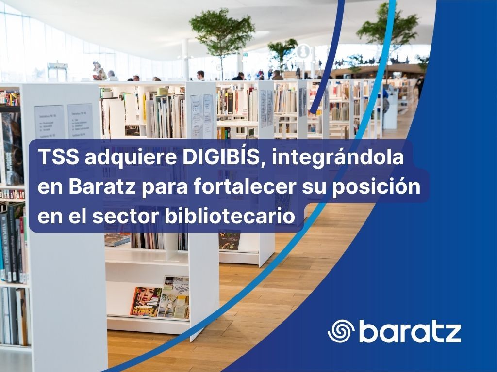 TSS adquiere DIGIBS integrndola en Baratz para fortalecer su posicin en el sector bibliotecario