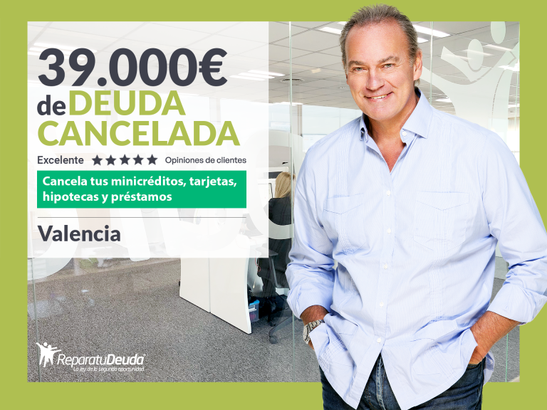 Repara tu Deuda Abogados cancela 39.000€ en Valencia gracias a la Ley de Segunda Oportunidad