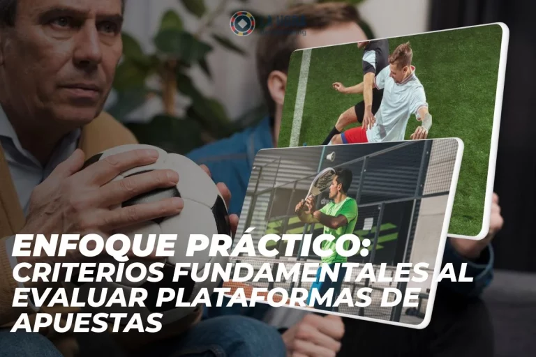 Enfoque Práctico: Criterios Fundamentales al Evaluar Plataformas de Apuestas
