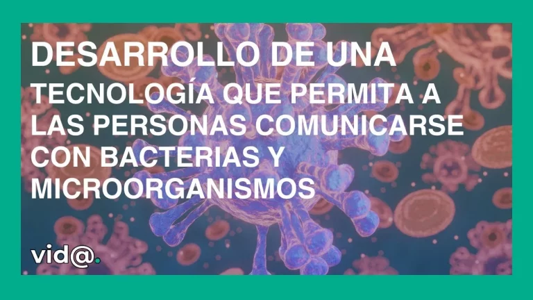 Desarrollo de una tecnología que permita a las personas comunicarse con bacterias y microorganismos