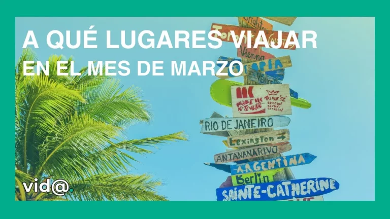 A qué lugares viajar en el mes de marzo