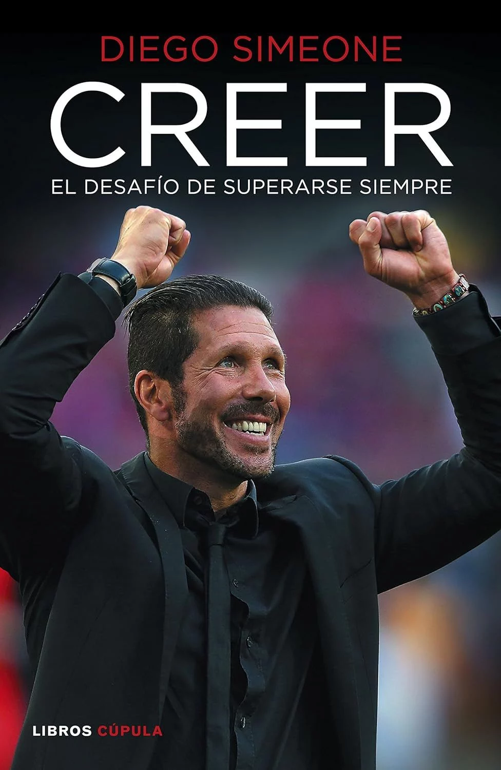 Creer: el desafío de superarse siempre de Diego Simeone