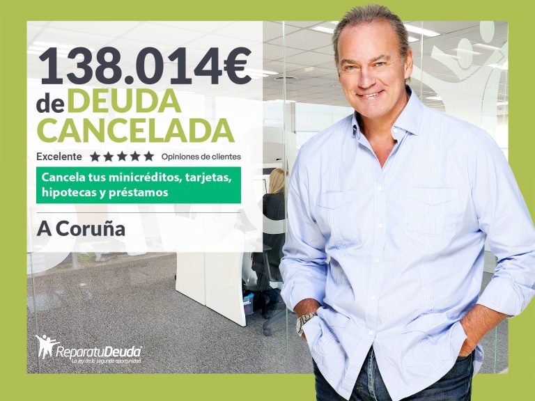 Repara tu Deuda Abogados cancela 138.014€ en A Coruña (Galicia) gracias a la Ley de Segunda Oportunidad