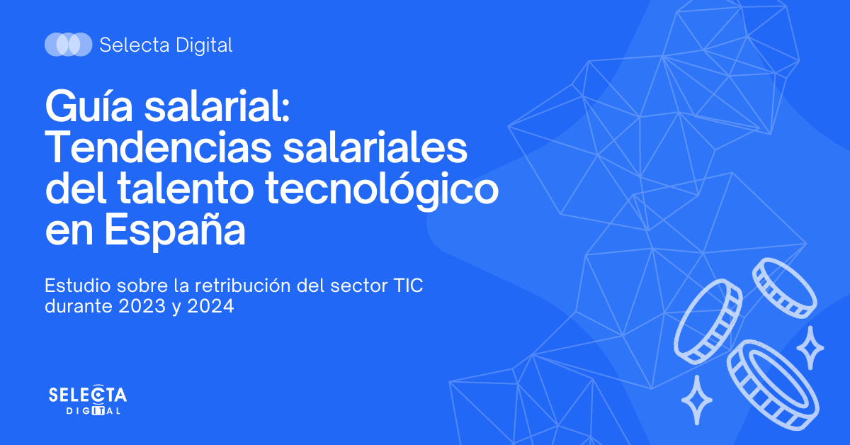 Selecta Digital publica su nueva Guía Salarial del sector tecnológico y digital 1 Selecta Digital Gua Salarial