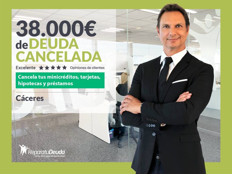 Repara tu Deuda Abogados cancela 38.000 € en Cáceres (Extremadura) con la Ley de Segunda Oportunidad