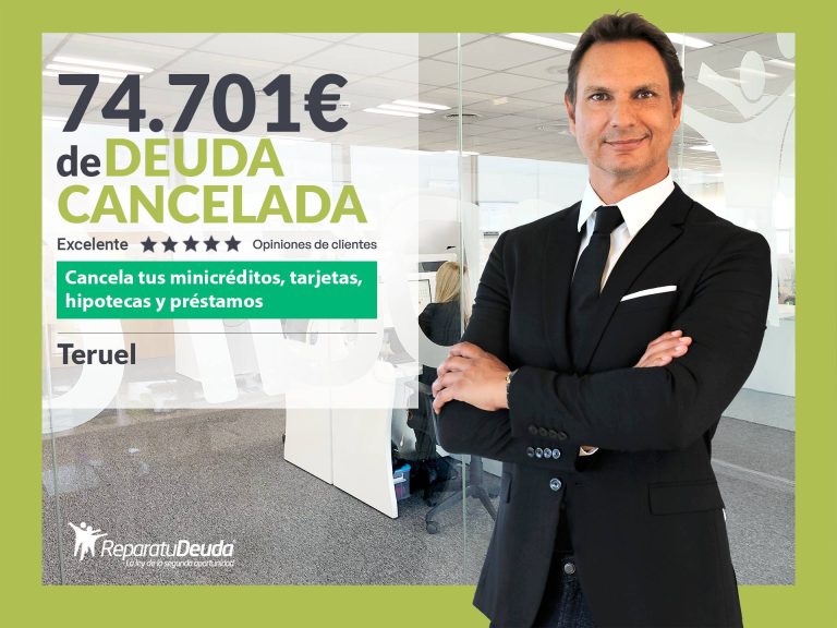 Repara tu Deuda Abogados cancela 74.701 € en Teruel (Aragón) con la Ley de Segunda Oportunidad