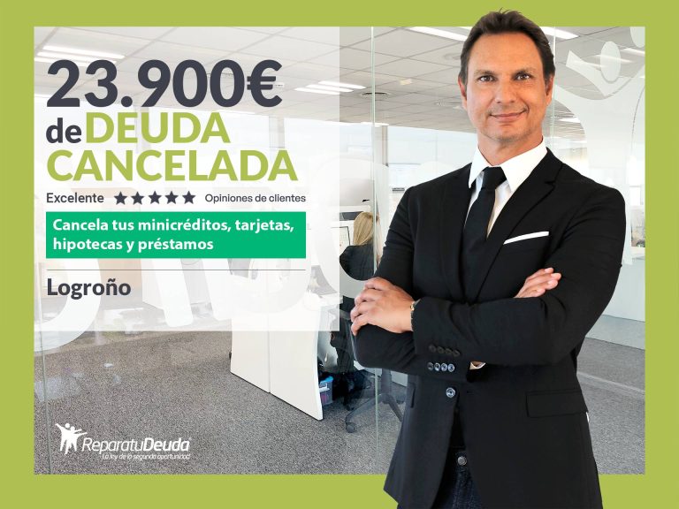Repara tu Deuda Abogados cancela 23.900 € en Logroño (La Rioja) con la Ley de Segunda Oportunidad