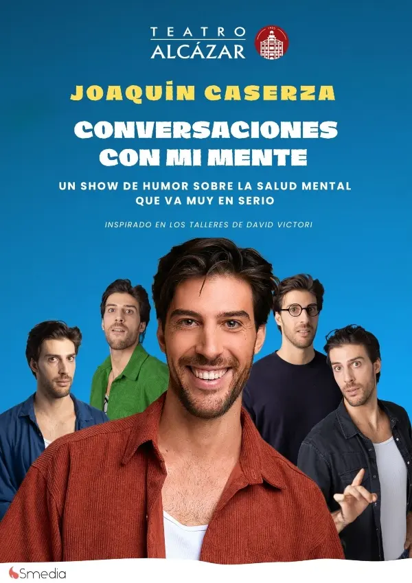 Joaquín Caserza convierte el caos interior en teatro en el Alcázar 1 Cartel de la obra. Grupo Smedia